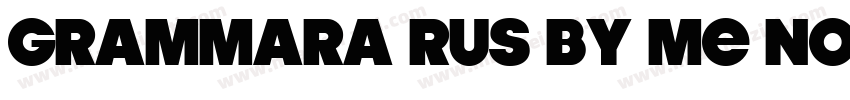 Grammara Rus by me Normal字体转换